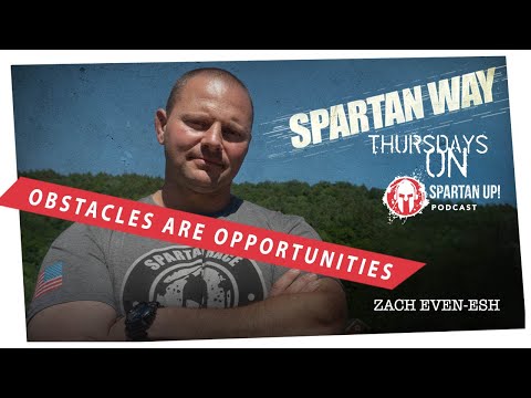 Obstacles are Opportunities // SPARTAN WAY ep 006