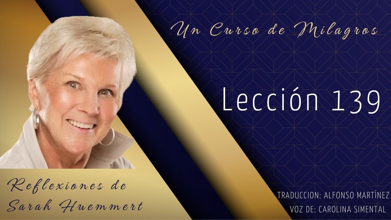 L139 Reflexiones de Sarah - Lección 139. Aceptaré la Expiación para mi mismo.