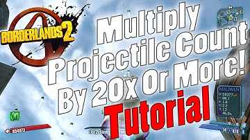 Borderlands 2 | Multiply Projectile Count By 20x Or More! | Tutorial