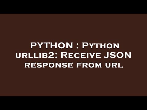 PYTHON : Python urllib2: Receive JSON response from url