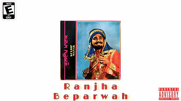 RANJHA BEPARWAH KUDIYO  x KULDEEP MANAK (UNOFFICIAL)