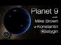 Planet 9 with Mike Brown and Konstantin Batygin