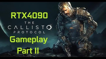 The Callisto Protocol - Part II  Gameplay | 4K / 60fps | max. Ray Tracing | RTX 4090 "Eco"-Mode
