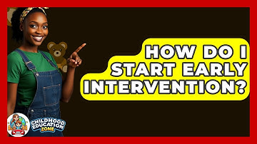 How Do I Start Early Intervention? - Childhood Education Zone