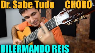 Dr. Sabe Tudo (Choro) | DILERMANDO REIS | Violão Brasileiro | Marcos Kaiser