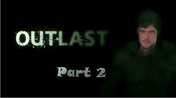 Outlast Walkthrough Playthrough - Part 2 - ITS NOT A GAME