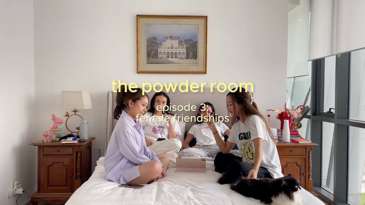 the powder room | episode 3: female friendships - YouTube