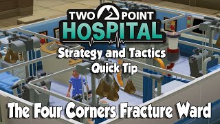 Two Point Hospital Strategy & Tactics Quick Tip: The Four Corners Fracture Ward