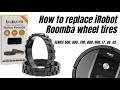 How to replace tires of the wheels for iRobot Roomba Series 500 600 700 800 900 e5 e6 i7? | BAKUUM