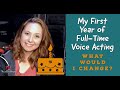 My First Year Of Full-Time Voice Acting- What would I change?