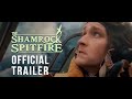 Official trailer for the shamrock spitfire 2024