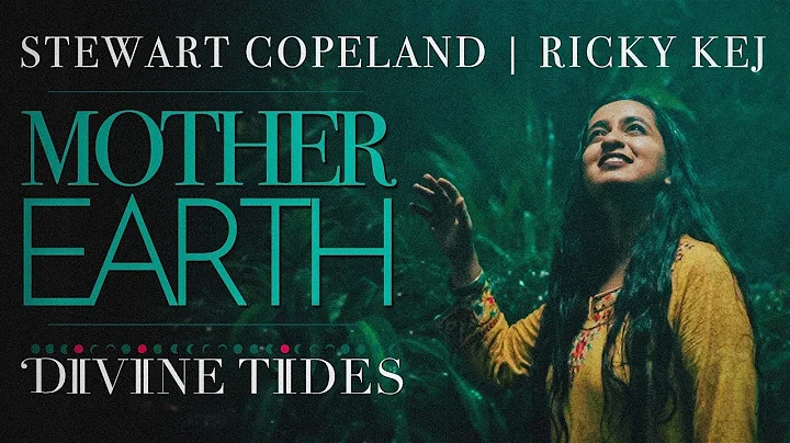 Mother Earth | Stewart Copeland | Ricky Kej | Divi...