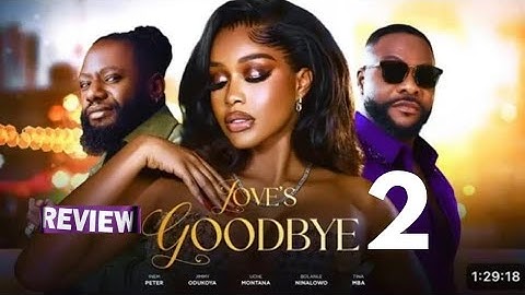 LOVE’S GOODBYE - NIGERIAN MOVIE REVIEW / UCHE MONTANA JIMMY BOLANLE / LATEST 2025 NOLLYWOOD 