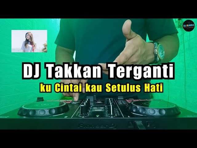 DJ TAKKAN TERGANTI REMIX VIRAL TIKTOK 2023 FULL BASS class=