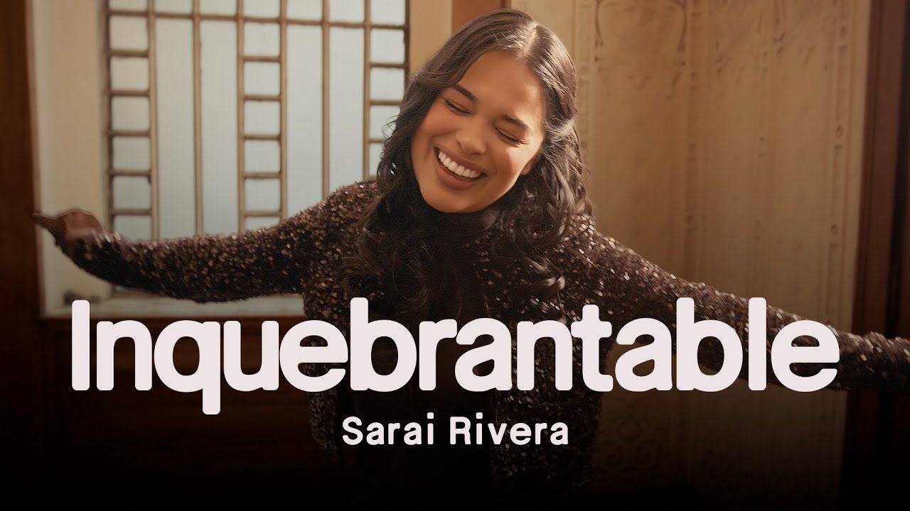 Inquebrantable - Sarai Rivera (Videoclip Oficial)