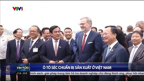 [VTV1] Thủ tướng CH Séc thăm Dự án nhà máy sản xuất, lắp ráp ô tô Škoda tại KCN Việt Hưng