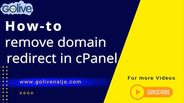 How to Remove Domain Redirect in cPanel with GoLive Naija