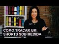 Como traçar um shorts sob medida