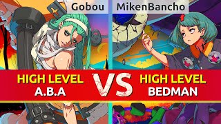 GGST ▰ Gobou (A.B.A) vs MikenBancho (Bedman). High Level Gameplay