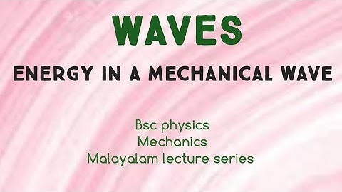 Waves | Energy in a mechanical wave | Bsc physics | Mechanics | Malayalam lecture