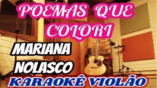 (VERSÃO KARAOKÊ ACUSTICO) Mariana Nolasco - Poemas Que Colori