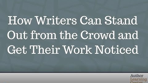 How Writers Can Stand Out from the Crowd and Get Their Work Noticed