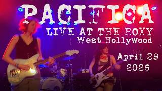 PACIFICA in LIVE PERFORMANCE at THE ROXY - Los Angeles, CA April 29, 2026 (Long Form)