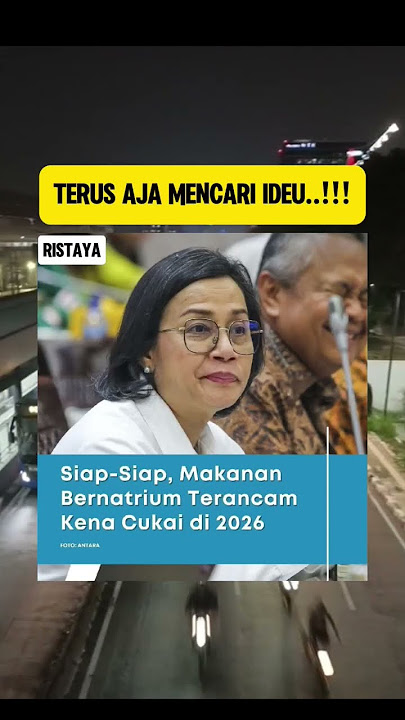 SIAP SIAP MAKANAN BERNATRIUM TERANCAM KENA CUKAI DI 2026