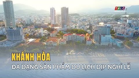 Khánh Hòa – đa dạng sản phẩm du lịch dịp nghỉ lễ | THLC