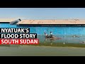 SOUTH SUDAN | Nyatuak's life after the floods