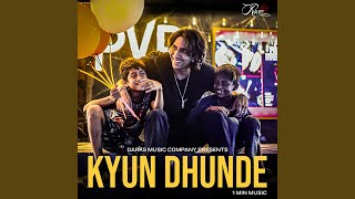 Kyun Dhunde (1 Min Music)