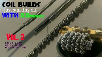 Coil build-Just starting off vol. 2- fused clapton, helix, inception- tools needed - ndevine83