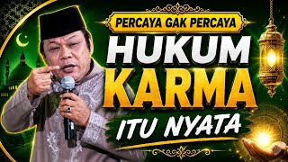 KH.ZAINUDIN MZ//percaya gak percaya hukum karma itu nyata