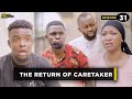 The Return of Caretaker - Episode 31 (Mark Angel Tv)