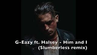 G-Eazy ft. Halsey - Him and I (Slumberless remix)
