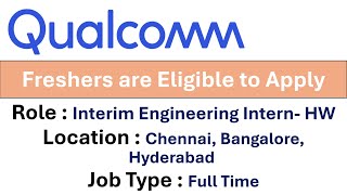 Qualcomm Hiring Interim Engineering Intern- HW I Freshers are Eligible to Apply​