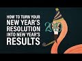 How to Turn Your New Year&#39;s Resolutions into New Year&#39;s Results