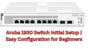 Aruba 1930 Switch Initial Configuration Step-by-Step Guide