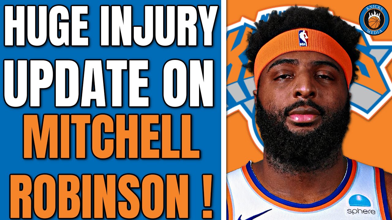 HUGE Injury Update on Mitchell Robinson ! 👀 🔥 - YouTube
