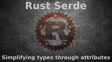 Rust Serde: Simplifying types through attributes