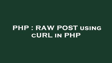 PHP : RAW POST using cURL in PHP
