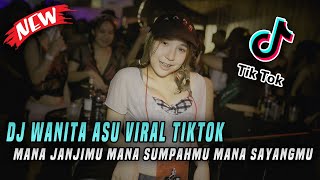 DJ Mana Janjimu Mana Sumpahmu Mana Sayangmu - Wanita Asu Remix Full Bass Terbaru 2021
