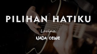 PILIHAN HATIKU // LAVINA // KARAOKE GITAR AKUSTIK NADA CEWE ( FEMALE )