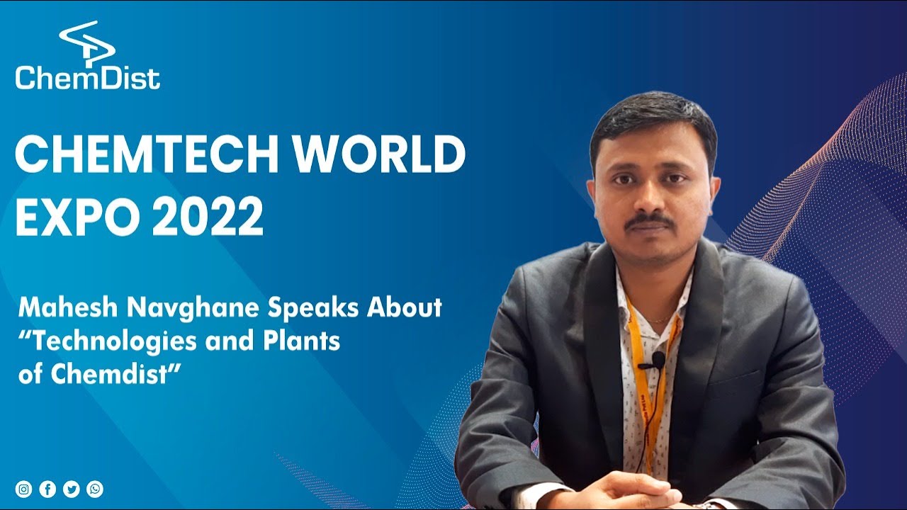 Mr. Mahesh Navghane Speaks about Technologies and Plants of Chemdist | Chemdist Group