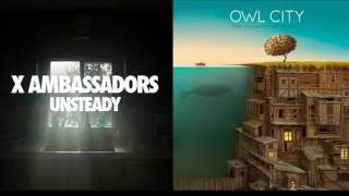 Unsteady / Take It All Away - X Ambassadors / Owl City Mashup