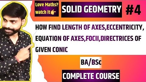 How to find the centre length of axes eccentricity equation of axes foci of a conic