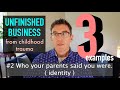 Unfinished Business From Childhood Trauma - 3 Examples