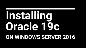 installing oracle database 19c on windows Server 2016