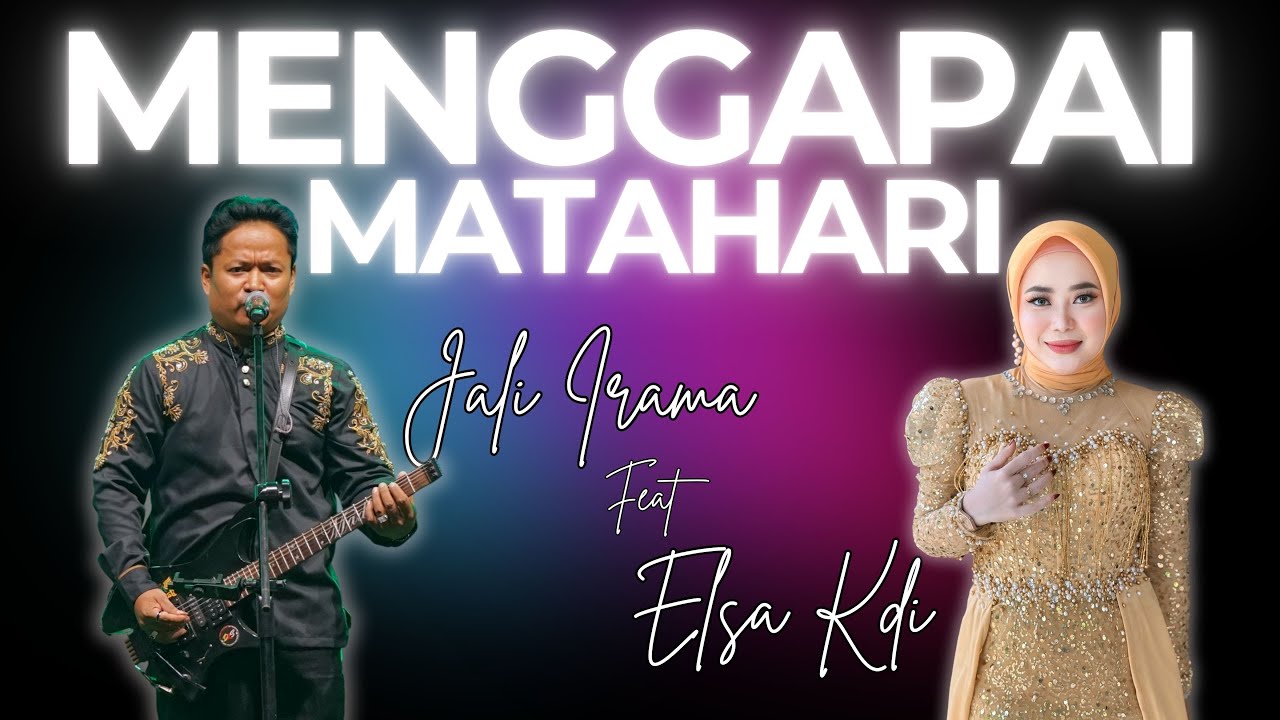 MENGGAPAI MATAHARI - JALI IRAMA FT ELSA KDI |  Mardatila Group