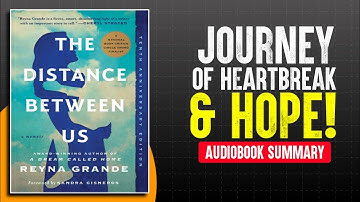 UNFORGETTABLE STORY! The Distance Between Us: A Memoir by Reyna Grande | Audiobook Summary